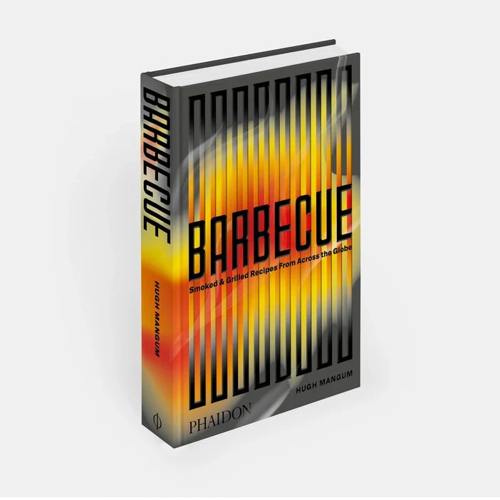 Barbecue: Smoked & Grilled Recipes From Across the Globe